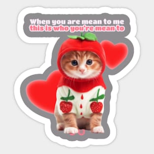 This is who you're mean to (sad cat) Sticker